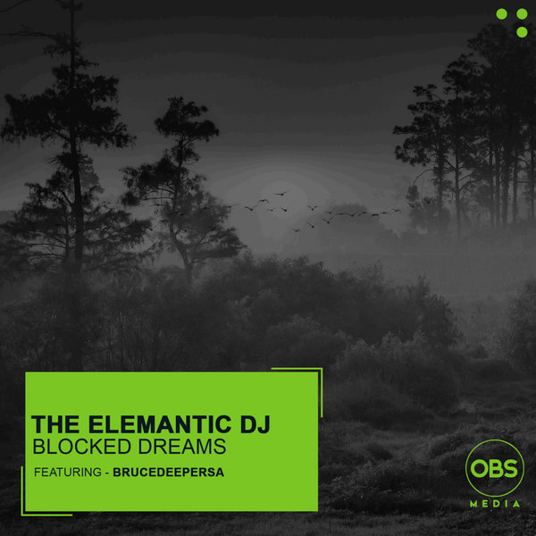 The Elemantic DJ - Blocked Dreams feat BruceDeeperSA [OBS307]